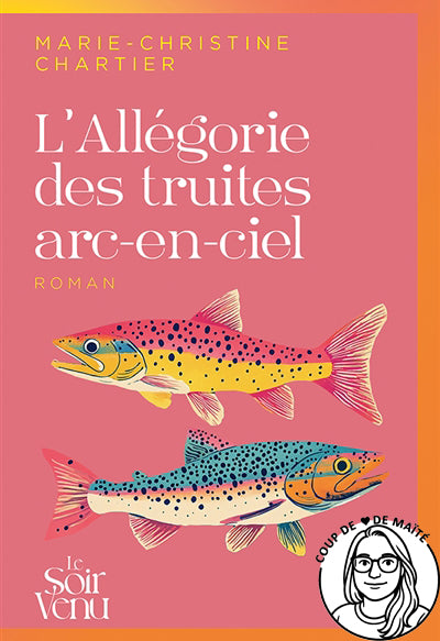 L'Allégorie des truites arc-en-ciel - Marie-Christine Chartier