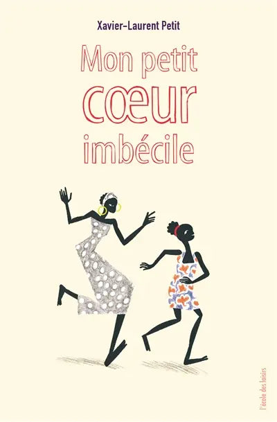 Mon petit coeur imbécile - Xavier-Laurent Petit - 9782211235662