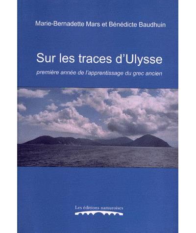 Sur les traces d'Ulysse. Première année de l'apprentissage du grec ancien - 9782930378909